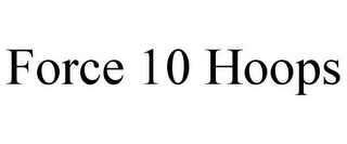 FORCE 10 HOOPS Trademark Image