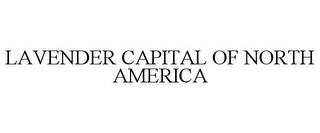 LAVENDER CAPITAL OF NORTH AMERICA Trademark Image