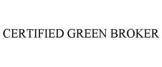 CERTIFIED GREEN BROKER Trademark Image