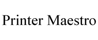 PRINTER MAESTRO Trademark Image