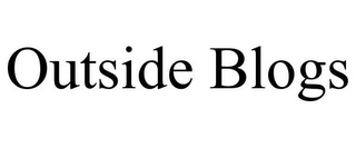 OUTSIDE BLOGS Trademark Image