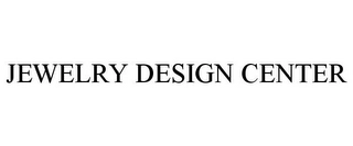 JEWELRY DESIGN CENTER Trademark Image