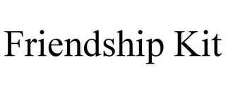 FRIENDSHIP KIT Trademark Image
