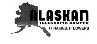 ALASKAN TELESCOPIC CAMPER IT RAISES, IT LOWERS Trademark Image