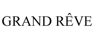 GRAND RÊVE Trademark Image