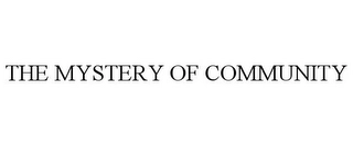 THE MYSTERY OF COMMUNITY Trademark Image