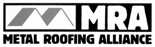 MRA METAL ROOFING ALLIANCE Trademark Image