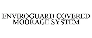 ENVIROGUARD COVERED MOORAGE SYSTEM Trademark Image