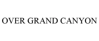 OVER GRAND CANYON Trademark Image