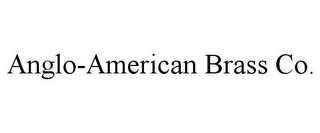 ANGLO-AMERICAN BRASS CO. Trademark Image
