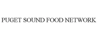 PUGET SOUND FOOD NETWORK Trademark Image