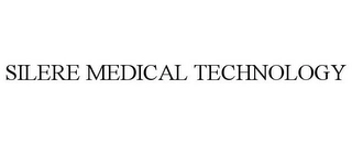 SILERE MEDICAL TECHNOLOGY Trademark Image
