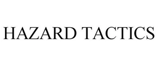 HAZARD TACTICS Trademark Image