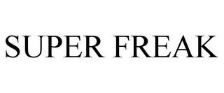 SUPER FREAK Trademark Image