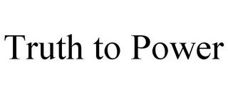 TRUTH TO POWER Trademark Image