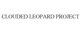 CLOUDED LEOPARD PROJECT Trademark Image