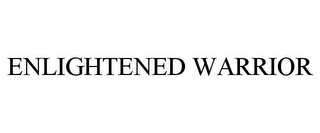 ENLIGHTENED WARRIOR Trademark Image