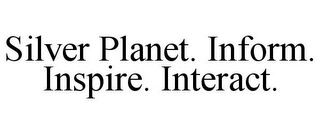 SILVER PLANET. INFORM. INSPIRE. INTERACT. Trademark Image