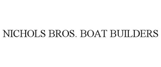 NICHOLS BROS. BOAT BUILDERS Trademark Image