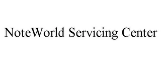 NOTEWORLD SERVICING CENTER Trademark Image