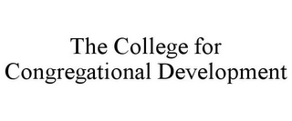 THE COLLEGE FOR CONGREGATIONAL DEVELOPMENT Trademark Image