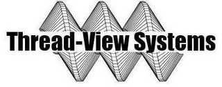 THREAD-VIEW SYSTEMS Trademark Image