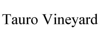 TAURO VINEYARD Trademark Image