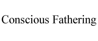CONSCIOUS FATHERING Trademark Image