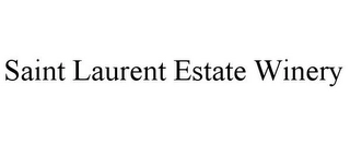 SAINT LAURENT ESTATE WINERY Trademark Image