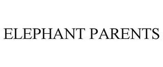 ELEPHANT PARENTS Trademark Image