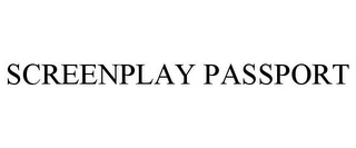 SCREENPLAY PASSPORT Trademark Image