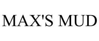 MAX'S MUD Trademark Image