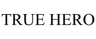 TRUE HERO Trademark Image