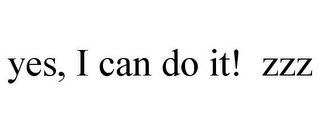 YES, I CAN DO IT! ZZZ Trademark Image