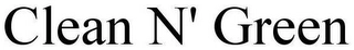 CLEAN N' GREEN Trademark Image