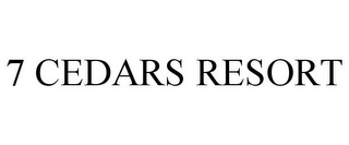 7 CEDARS RESORT Trademark Image