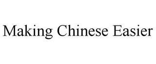 MAKING CHINESE EASIER Trademark Image
