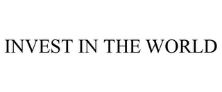 INVEST IN THE WORLD Trademark Image