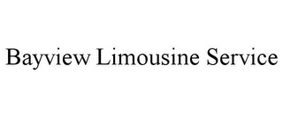 BAYVIEW LIMOUSINE SERVICE Trademark Image