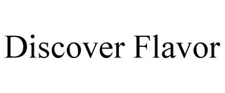 DISCOVER FLAVOR Trademark Image