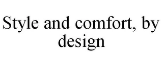 STYLE AND COMFORT, BY DESIGN Trademark Image