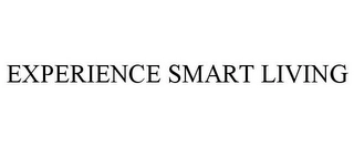 EXPERIENCE SMART LIVING Trademark Image