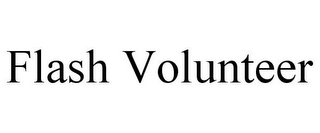 FLASH VOLUNTEER Trademark Image