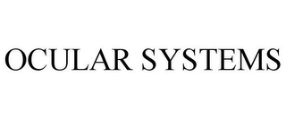 OCULAR SYSTEMS Trademark Image