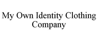 MY OWN IDENTITY CLOTHING COMPANY Trademark Image