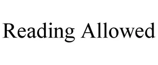 READING ALLOWED Trademark Image