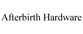 AFTERBIRTH HARDWARE Trademark Image