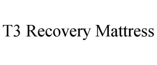 T3 RECOVERY MATTRESS Trademark Image