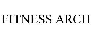 FITNESS ARCH Trademark Image