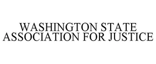 WASHINGTON STATE ASSOCIATION FOR JUSTICE Trademark Image
